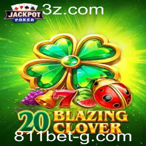Explorando as Aventuras de '20BlazingClover' com 811 Bet